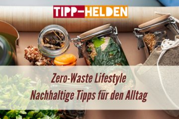 Zero-Waste Lifestyle - Nachhaltige Tipps für den Alltag